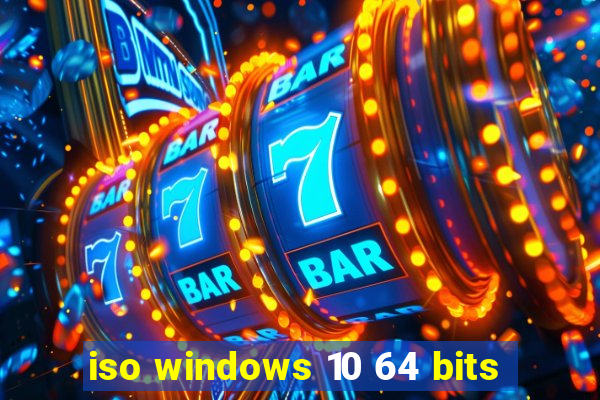 iso windows 10 64 bits